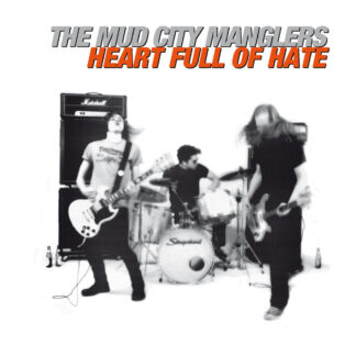 The Mud City Manglers – Heart Full Of Hate LP