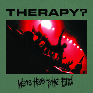 Therapy? ‎– We're Here To The End 2xCD