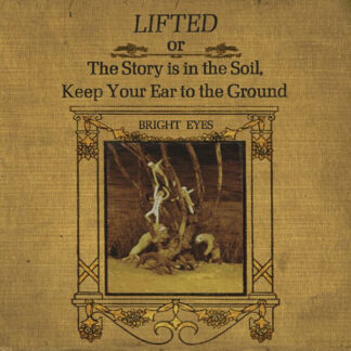Bright Eyes – Lifted Or The Story Is In The Soil, Keep Your Ear To The Ground 2xLP