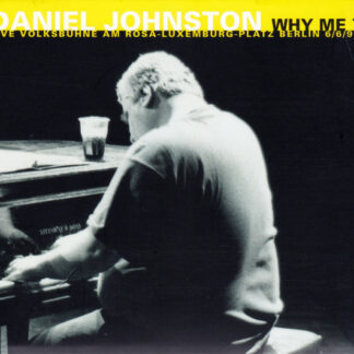 Daniel Johnston – Why Me? Live Volksbühne Am Rosa-Luxemburg-Platz Berlin 6/6/99 CD