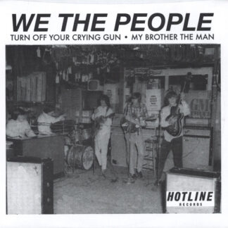 We The People – Turn Off Your Crying Gun / My Brother, The Man 7''