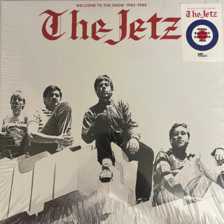 The Jetz – Welcome To The Show (1982-1985) LP