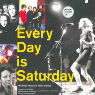 Every Day Is Saturday: The Rock Photography of Peter Ellenby Book