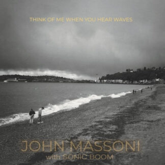 John Massoni With Sonic Boom - Think Of Me When You Hear Waves LP