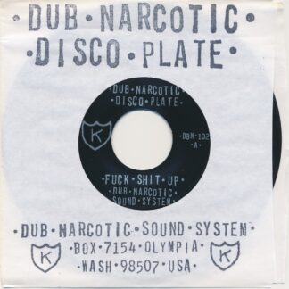 Dub Narcotic Sound System - Fuck Shit Up 7"