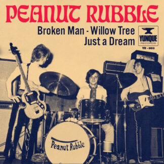Peanut Rubble – Broken Man / Willow Tree / Just A Dream 7"