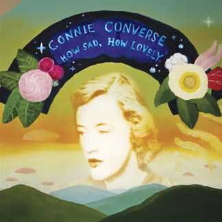 Connie Converse - How Sad, How Lovely LP + 7" Silver Vinyl