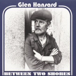 Glen Hansard - Between Two Shores LP
