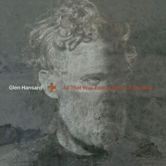 Glen Hansard - All That Was East Is West Of Me Now LP Clear Vinyl